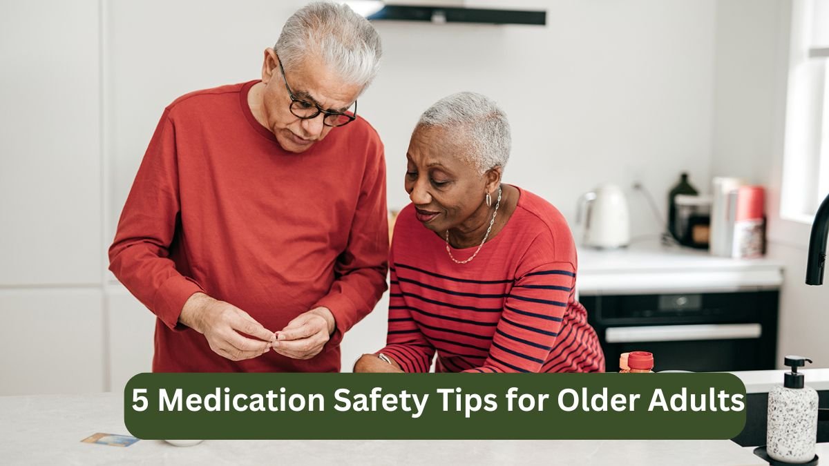 5 Medication Safety Tips for Older Adults