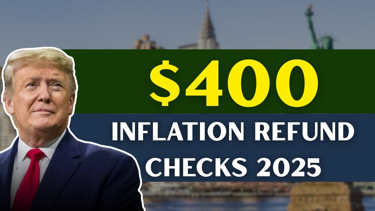 $400 Inflation Refund Checks 2025 For Everyone