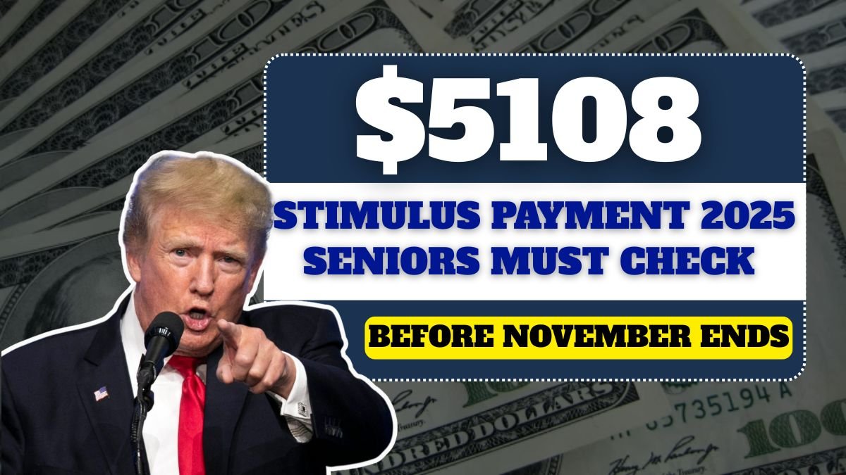 $5108 Stimulus Payment 2025: Seniors Must Check Payment Dates Before November Ends