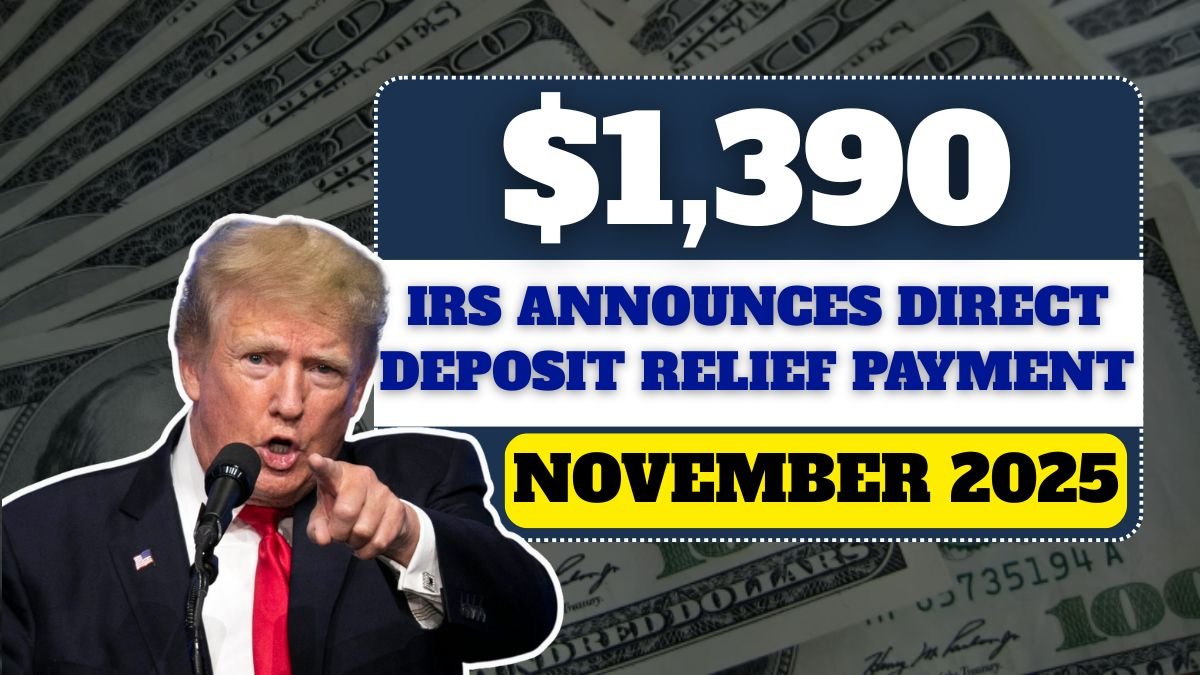 IRS Announces $1,390 Direct Deposit Relief Payment For November 2025