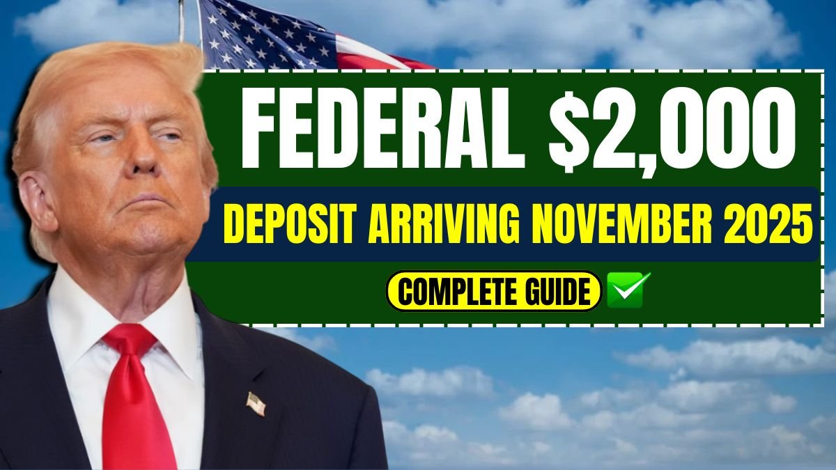 Federal $2,000 Deposit Arriving November 2025 – Complete Guide for Beneficiaries